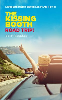 Télécharger le livre :  The Kissing Booth - Road Trip (L'épisode inédit entre les films II et III)