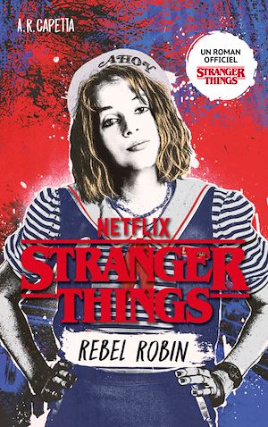 STRANGER THINGS - T02 - STRANGER THINGS - REBEL ROBIN - NOUVEAU ROMAN OFFICEL POUR ADOS
