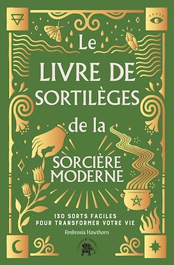 Télécharger le livre :  Le Livre de sortilèges de la sorcière moderne
