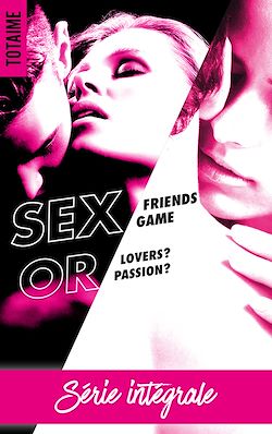 Télécharger le livre :  Sex Friends or Sex Game-L'intégrale