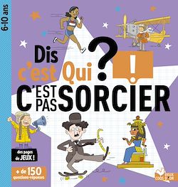 Télécharger le livre :  Dis c'est qui C'est pas sorcier