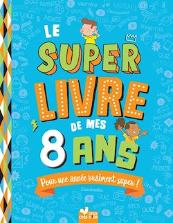 Télécharger le livre :  Le super livre de mes 8 ans
