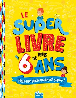 Télécharger le livre :  Le super livre de mes 6 ans