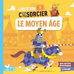 Télécharger le livre :  L'histoire C'est pas sorcier - Le Moyen Âge