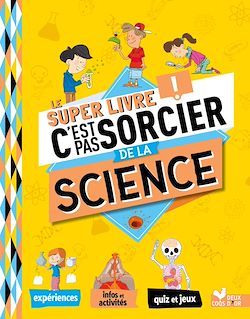 Télécharger le livre :  Le super livre C'est pas sorcier de la science