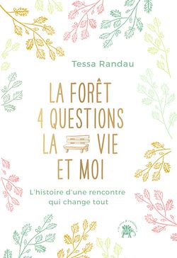 Télécharger le livre :  La forêt, quatre questions, la vie et moi