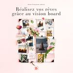 Télécharger le livre :  Réalisez vos rêves grâce au vision board