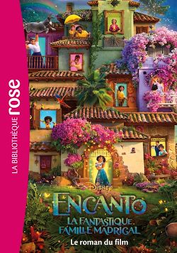 Télécharger le livre :  Bibliothèque Disney - Encanto : La fantastique famille Madrigal - Le roman du film