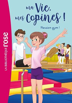 Télécharger le livre :  Ma vie, mes copines 24 - Passion gym !