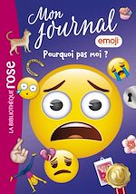 Télécharger le livre :  Emoji TM mon journal 13 - Pourquoi pas moi ?