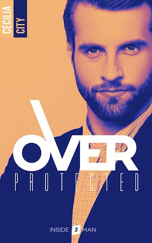 Téléchargez le livre :  Over Protected - Tome 3