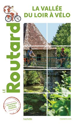 Télécharger le livre :  Guide du Routard Vallée du Loir à Vélo