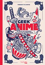 Télécharger le livre :  Gastronogeek - Anime