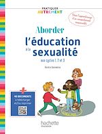 Télécharger le livre :  Pratiquer autrement - Aborder l'éducation à la sexualité aux cycles 1, 2 et 3 - ePub FXL - Ed. 2023