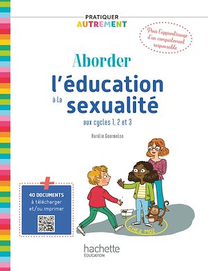 Téléchargez le livre :  Pratiquer autrement - Aborder l'éducation à la sexualité aux cycles 1, 2 et 3 - ePub FXL - Ed. 2023