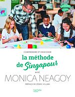 Télécharger le livre :  L'approche de Singapour - Enseigner les mathématiques avec Monica Neagoy - PDF Web - Ed. 2024