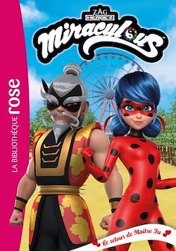 Télécharger le livre :  Miraculous 37 - Le retour de Maître Fu