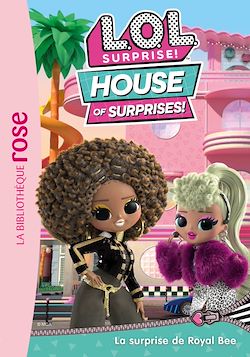 Télécharger le livre :  L.O.L. Surprise ! House of Surprises 01 - La surprise de Royal Bee