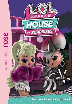 Télécharger le livre :  L.O.L. Surprise ! House of Surprises 04 - Peur sur la soirée pyjama !