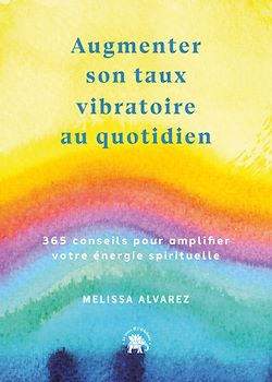 Télécharger le livre :  Augmenter son taux vibratoire au quotidien