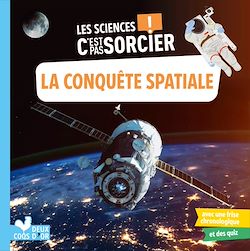 Télécharger le livre :  Les sciences C'est pas sorcier - La conquête spatiale