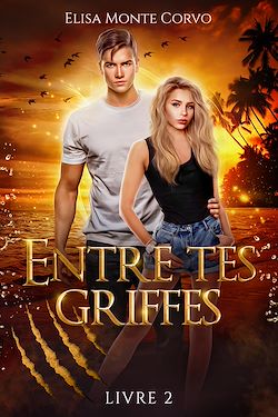 Télécharger le livre :  Entre tes griffes - tome 2