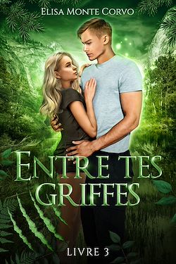 Télécharger le livre :  Entre tes griffes - tome 3