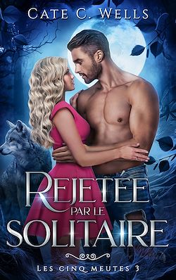 Télécharger le livre :  Rejetée par le Solitaire, Les Cinq Meutes T3