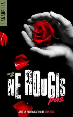 Télécharger le livre :  Ne rougis pas 2 - réédition revue et augmentée avec la participation de Jena Rose