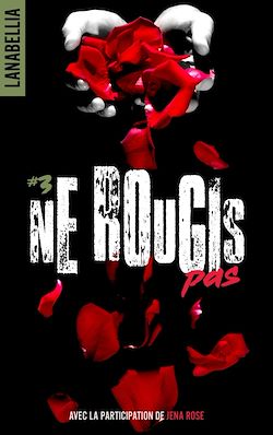Télécharger le livre :  Ne rougis pas 3 - réédition revue et augmentée avec la participation de Jena Rose
