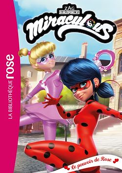 Télécharger le livre :  Miraculous 42 - Le pouvoir de Rose