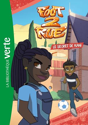 Téléchargez le livre :  Foot 2 Rue 03 - Le secret de Kani