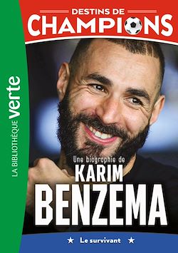 Télécharger le livre :  Destins de champions 04 - Une biographie de Karim Benzema