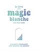 Télécharger le livre :  Le livre de la magie blanche