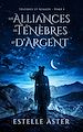 Télécharger le livre :  Ténèbres et Nuages - Tome 1 : Les Alliances de Ténèbres et d'Argent