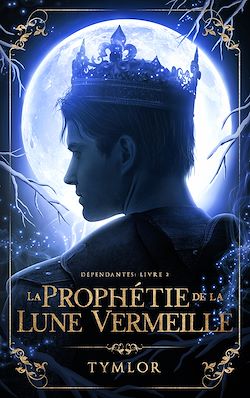 Télécharger le livre :  Dépendantes, La Prophétie de la Lune Vermeille - tome 2