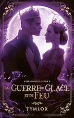 Télécharger le livre :  Dépendantes, La Guerre de Glace et de Feu - tome 3