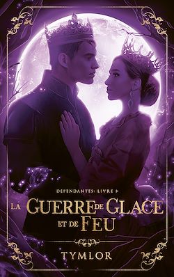 Télécharger le livre :  Dépendantes, La Guerre de Glace et de Feu - tome 3