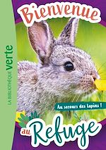 Télécharger le livre :  Bienvenue au refuge 04 - Au secours des lapins !