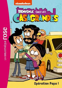Télécharger le livre :  Bienvenue chez les Casagrandes 07 - Opération Papa !