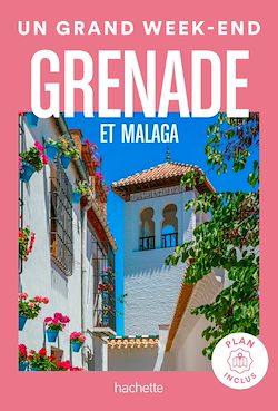 Télécharger le livre :  Grenade et Malaga Guide Un Grand Week-end