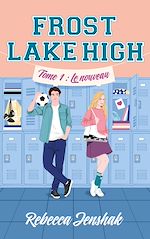 Télécharger le livre :  Frost Lake High - Tome 1 - Le nouveau
