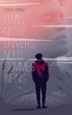 Dans notre univers, nous sommes infinis | Sprinz, Sarah. Auteur