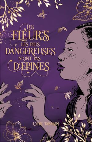 Les fleurs les plus dangereuses n'ont pas d'épines | Tabarin, Lydie. Auteur