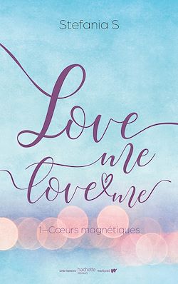 Télécharger le livre :  Love Me Love Me - tome 1- Coeurs magnétiques - Bientôt sur Prime Video