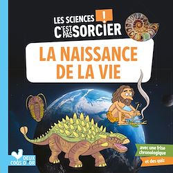 Télécharger le livre :  Les sciences C'est pas sorcier - L'apparition de la vie sur Terre