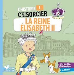 Télécharger le livre :  L'histoire C'est pas sorcier - La reine Elisabeth II