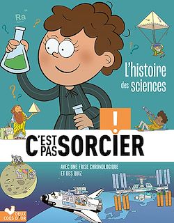 Télécharger le livre :  L'histoire des sciences C'est pas sorcier