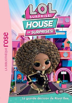 Télécharger le livre :  L.O.L. Surprise ! House of Surprises 10 - La grande décision de Royal Bee
