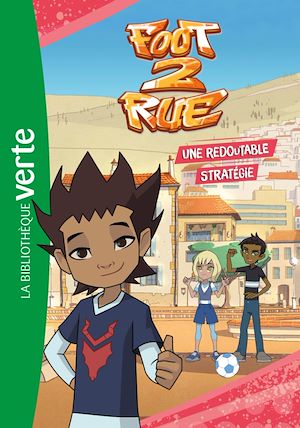 Téléchargez le livre :  Foot 2 Rue 05 - Une redoutable stratégie